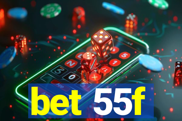 bet 55f